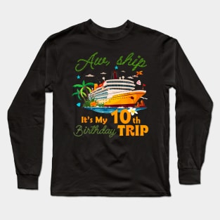 Aw ship It's My 10th Birthday Trip Cruise 10 Years Old Bday Long Sleeve T-Shirt